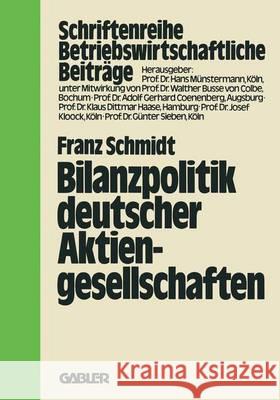 Bilanzpolitik Deutscher Aktiengesellschaften: Empirische Analysen Des Gewinnglättungsverhaltens Schmidt, Franz 9783409162210 Springer