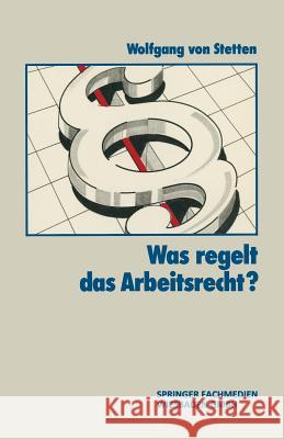 Was Regelt Das Arbeitsrecht? Wolfgang Von Stetten 9783409171069 Gabler Verlag