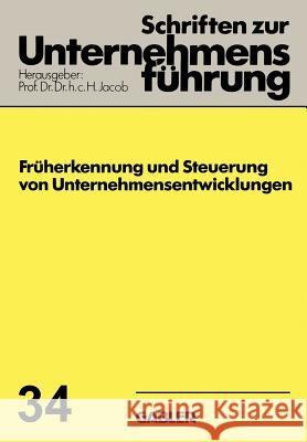 Früherkennung Und Steuerung Von Unternehmensentwicklungen Jacob, H. 9783409179034 Springer