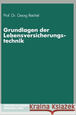 Grundlagen Der Lebensversicherungstechnik Georg Reichel Georg Reichel 9783409185035 Gabler Verlag