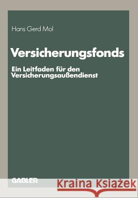 Versicherungsfonds: Ein Leitfaden Für Den Versicherungsaußendienst Mol, Hans-Gerd 9783409185073