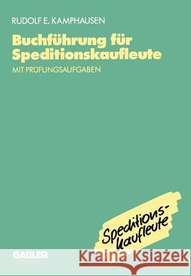 Buchführung Für Speditionskaufleute: Mit Prüfungsaufgaben Kamphausen, Rudolf E. 9783409186100