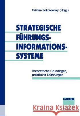 Strategische Führungsinformationssysteme: Theoretische Grundlagen, Praktische Erfahrungen Grimm, Ulrich 9783409186919 Gabler Verlag