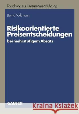 Risikoorientierte Preisentscheidungen Bei Mehrstufigem Absatz Bernd Volkmann 9783409187039 Gabler Verlag