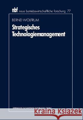 Strategisches Technologiemanagement Bernd Wolfrum   9783409187176 Gabler