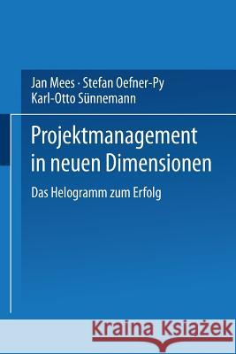 Projektmanagement in Neuen Dimensionen: Das Helogramm Zum Erfolg Jan Mees 9783409187268