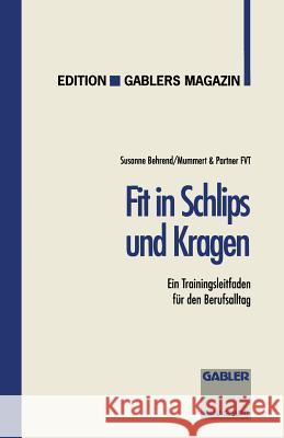 Fit in Schlips Und Kragen: Ein Trainingsleitfaden Für Den Berufsalltag Behrend, Susanne 9783409187794