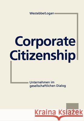 Corporate Citizenship: Unternehmen Im Gesellschaftlichen Dialog Westebbe, Achim 9783409187831 Gabler Verlag