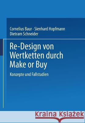 Re-Design Von Wertkette Durch Make or Buy: Konzepte Und Fallstudien Schneider, Dietram 9783409187886