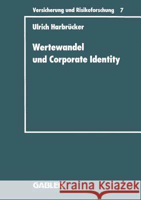 Wertewandel Und Corporate Identity: Perspektiven Eines Gesellschaftsorientierten Marketing Von Versicherungsunternehmen Harbrücker, Ulrich 9783409188074 Gabler Verlag