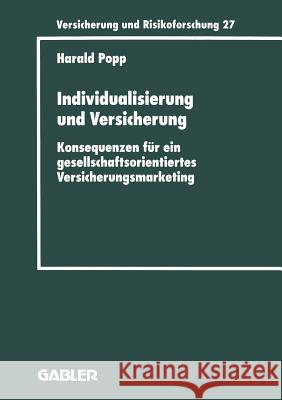 Individualisierung Und Versicherung: Konsequenzen Für Ein Gesellschaftsorientiertes Versicherungsmarketing Popp, Harald 9783409188272 Gabler Verlag