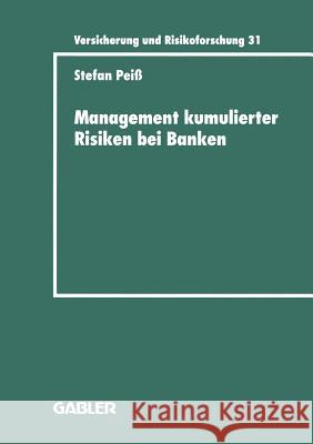 Management Kumulierter Risiken Bei Banken: Eine Empirische Untersuchung Im Immobilienfinanzierungsgeschäft Peiß, Stefan 9783409188319 Gabler Verlag