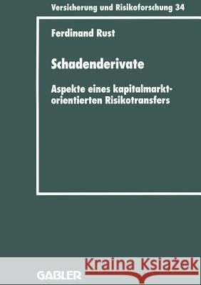 Schadenderivate: Aspekte Eines Kapitalmarktorientierten Risikotransfers Rust, Ferdinand 9783409188340 Gabler Verlag