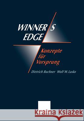 Winner's Edge -- Konzepte Für Vorsprung: Ganzheitliche Veränderungen, Netzwerk, Synergie, Empowerment, Coaching Buchner, Dietrich 9783409188791 Gabler Verlag