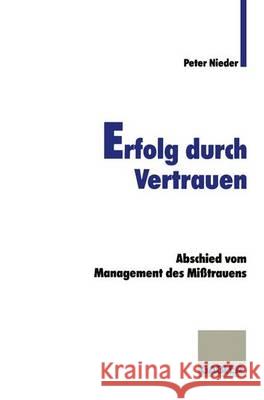 Erfolg Durch Vertrauen: Abschied Vom Management Des Mißtrauens Nieder, Peter 9783409189149 Gabler Verlag