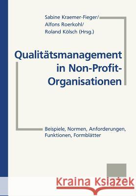 Qualitätsmanagement in Non-Profit-Organisationen: Beispiele, Normen, Anforderungen, Funktionen, Formblätter Kraemer-Fieger, Sabine 9783409189248 Gabler Verlag