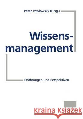 Wissensmanagement: Erfahrungen Und Perspektiven Pawlowsky, Peter 9783409189743 Gabler