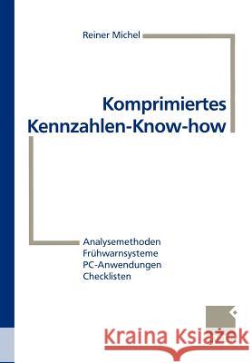 Komprimiertes Kennzahlen-Know-How: Analysemethoden, Frühwarnsysteme, Pc-Anwendungen, Checklisten Michel, Reiner 9783409189880