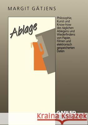 Ablage: Die Organisation Der Information Gätjens-Reuter, Margit 9783409191067 Gabler Verlag