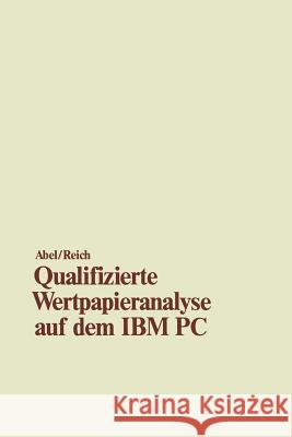 Qualifizierte Wertpapieranalyse Auf Dem IBM PC: -- Und Kompatiblen Computern -- Abel, Ulrich 9783409192446 Springer