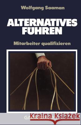 Alternatives Führen: Mitarbeiter Qualifizieren Saaman, Wolfgang 9783409196000