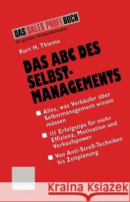 Das ABC Des Selbstmanagements: Von Anti-Streß-Techniken Bis Zeitplanung Thieme, Kurt H. 9783409196970 Gabler Verlag
