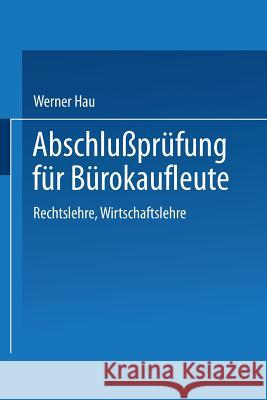 Abschlußprüfung Für Bürokaufleute: Rechtslehre Wirtschaftslehre Hau, Werner 9783409197069 Gabler Verlag