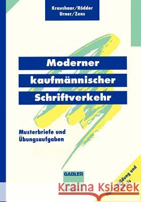 Moderner Kaufmännischer Schriftverkehr: Musterbriefe Mit Übungsaufgaben Kraushaar, Beate 9783409197298 Gabler Verlag