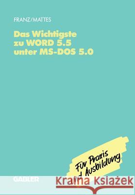 Das Wichtigste Zu Word 5.5 Unter Ms-DOS 5.0 Dietrich Franz 9783409197359 Springer