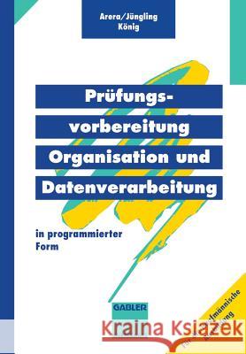 Prüfungsvorbereitung Organisation Und Datenverarbeitung: In Programmierter Form Arera, Friedrich 9783409197892 Gabler Verlag