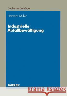 Industrielle Abfallbewältigung: Entscheidungsprobleme Aus Betriebswirtschaftlicher Sicht Müller, Hermann 9783409199407 Gabler Verlag