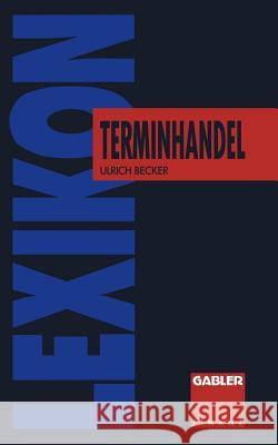 Lexikon Terminhandel: Finanz- Und Rohstoff- Futures Becker, Ulrich 9783409199735