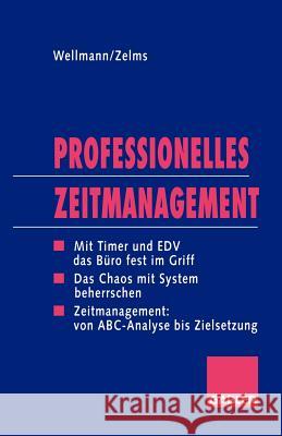 Professionelles Zeitmanagement: Mit Timer Und Edv Das Büro Jederzeit Fest Im Griff Wellmann, Andreas 9783409199872 Gabler Verlag