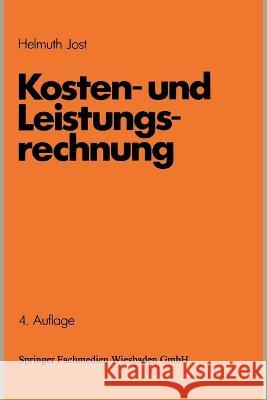 Kosten- und Leistungsrechnung Helmuth Jost 9783409210539 Gabler Verlag