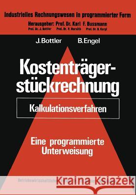 Kostenträgerstückrechnung (Kalkulationsverfahren): Eine Programmierte Unterweisung Bottler, Jörg 9783409210812 Gabler Verlag