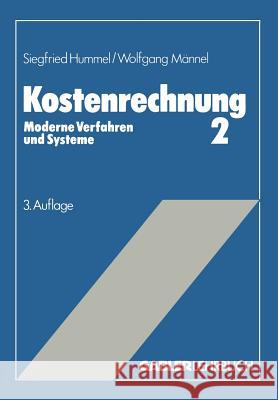 Kostenrechnung 2: Moderne Verfahren Und Systeme Hummel, Siegfried 9783409211406 Gabler Verlag