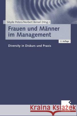 Frauen Und Männer Im Management: Diversity in Diskurs Und Praxis Peters, Sibylle 9783409216388