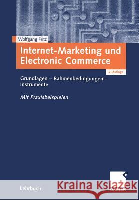 Internet-Marketing Und Electronic Commerce: Grundlagen - Rahmenbedingungen - Instrumente Fritz, Wolfgang 9783409216630