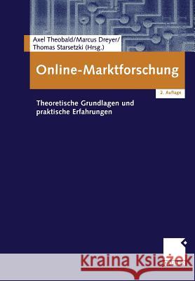 Online-Marktforschung: Theoretische Grundlagen Und Praktische Erfahrungen Axel Theobald Marcus Dreyer Thomas Starsetzki 9783409217811