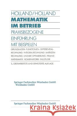 Mathematik im Betrieb: Praxisbezogene Einführung mit Beispielen Holland, Heinrich 9783409220002 Gabler Verlag