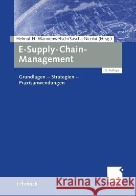 E-Supply-Chain-Management: Grundlagen -- Strategien -- Praxisanwendungen Wannenwetsch, Helmut H. 9783409220156