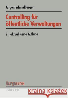 Controlling Für Öffentliche Verwaltungen: Funktionen -- Aufgabenfelder -- Instrumente Schmidberger, Jürgen 9783409221276 Gabler Verlag