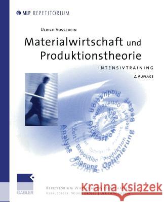 Materialwirtschaft Und Produktionstheorie: Intensivtraining Ulrich Vossebein Volker Drosse Ulrich Vossebein 9783409226127 Gabler Verlag