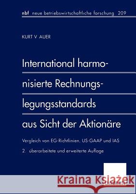 International Harmonisierte Rechnungslegungsstandards Aus Sicht Der Aktionäre: Vergleich Von Eg-Richtlinien, Us-GAAP Und IAS Auer, Kurt V. 9783409228190 Gabler Verlag