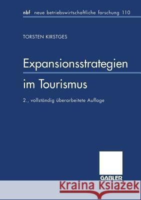 Expansionsstrategien Im Tourismus: Marktanalyse Und Strategiebausteine Für Mittelständische Reiseveranstalter Kirstges, Torsten 9783409230551