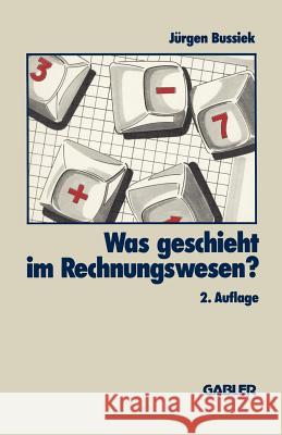 Was Geschieht Im Rechnungswesen? Bussiek, Jürgen 9783409233255 Gabler Verlag