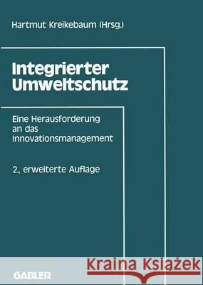 Integrierter Umweltschutz: Eine Herausforderung an Das Innovationsmanagement Kreikebaum, Hartmut 9783409233637 Gabler Verlag