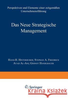 Das Neue Strategische Management: Perspektiven Und Elemente Einer Zeitgemäßen Unternehmensführung Hinterhuber, Hans-H 9783409235648