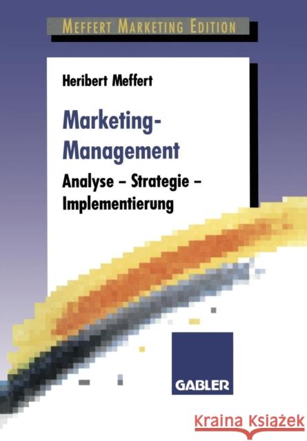 Marketing-Management: Analyse -- Strategie -- Implementierung Heribert Meffert   9783409236133 Gabler Verlag