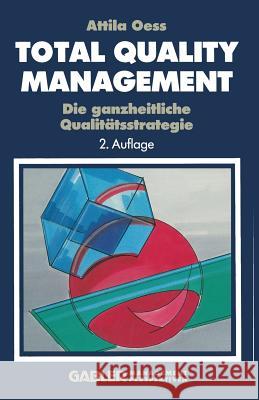 Total Quality Management: Die Ganzheitliche Qualitätsstrategie Oess, Attila 9783409236225 Gabler Verlag